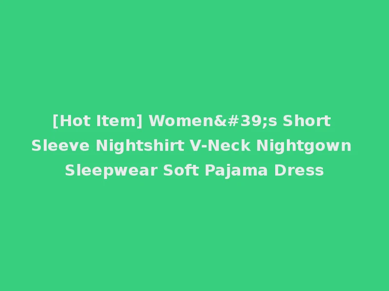 [Hot Item] Women's Short Sleeve Nightshirt V-Neck Nightgown Sleepwear Soft Pajama Dress