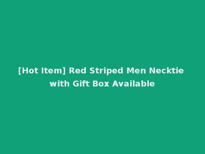 [Hot Item] Red Striped Men Necktie with Gift Box Available