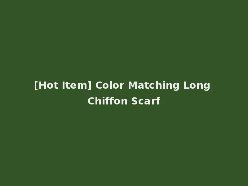[Hot Item] Color Matching Long Chiffon Scarf