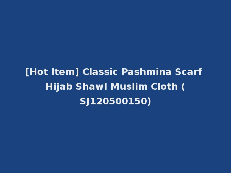 [Hot Item] Classic Pashmina Scarf Hijab Shawl Muslim Cloth (SJ120500150)