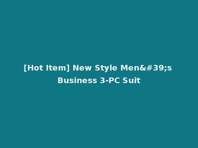[Hot Item] New Style Men's Business 3-PC Suit