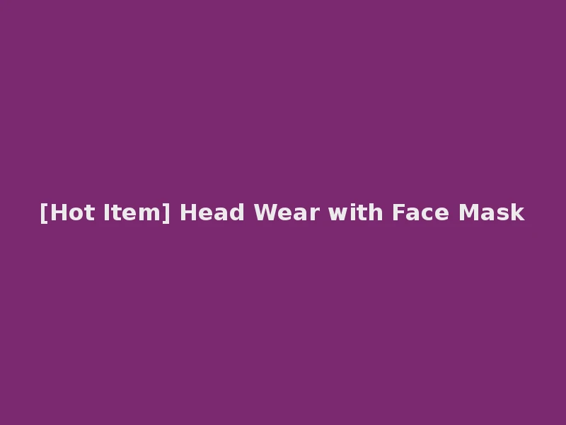 [Hot Item] Head Wear with Face Mask