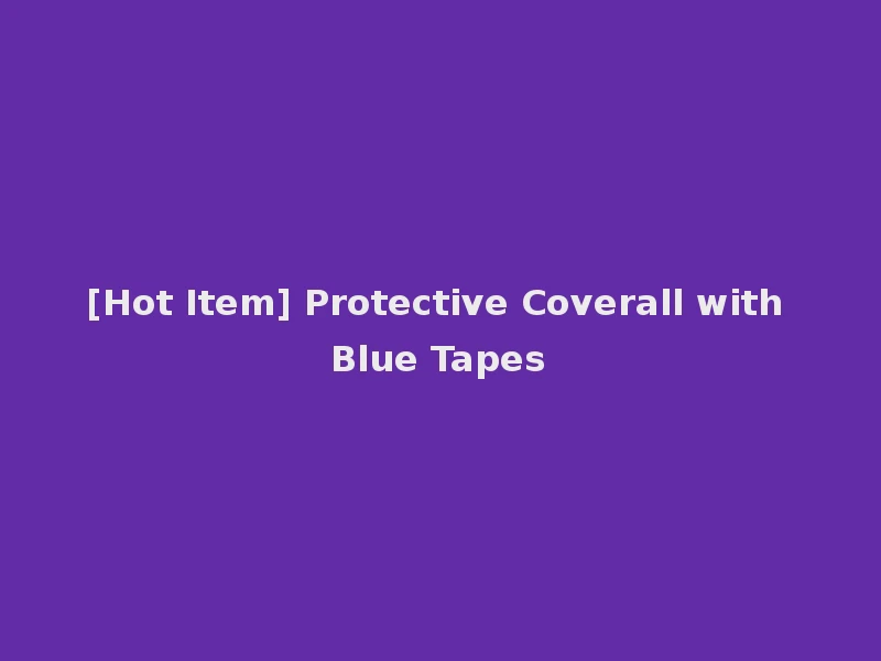 [Hot Item] Protective Coverall with Blue Tapes