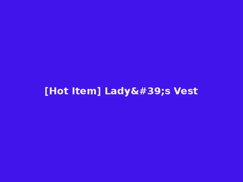 [Hot Item] Lady's Vest