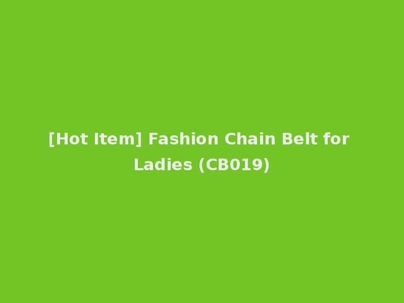 [Hot Item] Fashion Chain Belt for Ladies (CB019)
