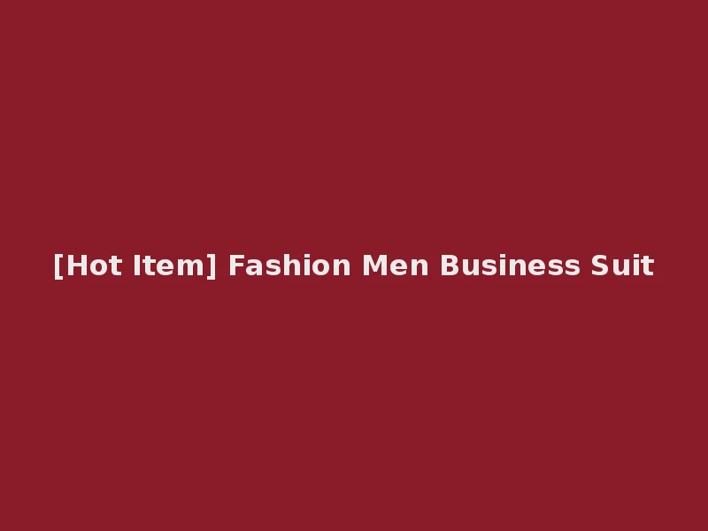 [Hot Item] Fashion Men Business Suit