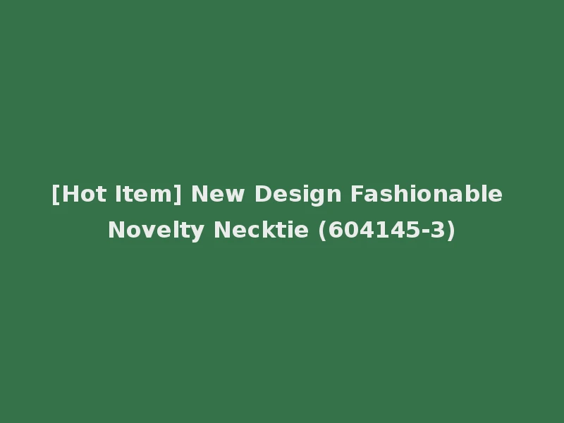 [Hot Item] New Design Fashionable Novelty Necktie (604145-3)