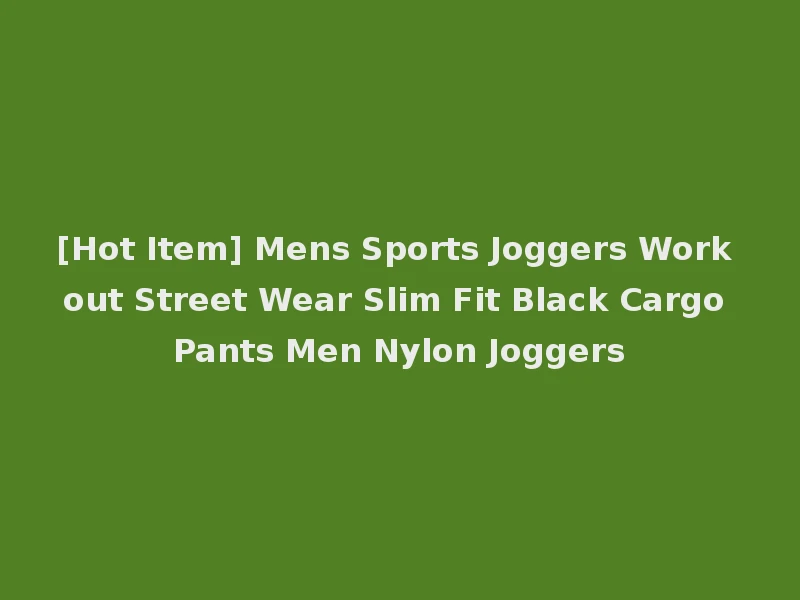 [Hot Item] Mens Sports Joggers Work out Street Wear Slim Fit Black Cargo Pants Men Nylon Joggers