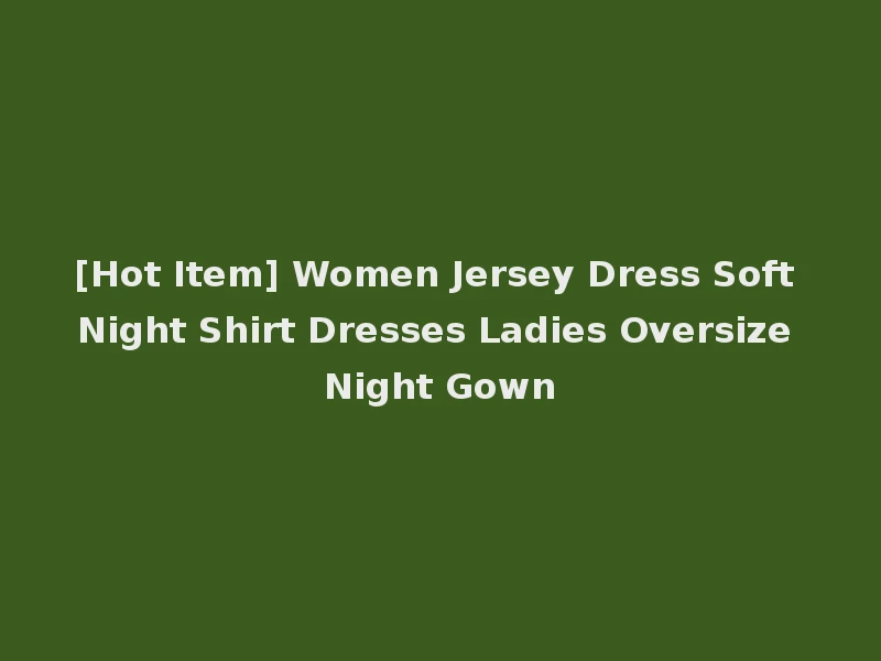 [Hot Item] Women Jersey Dress Soft Night Shirt Dresses Ladies Oversize Night Gown
