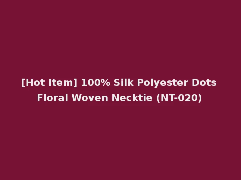 [Hot Item] 100% Silk Polyester Dots Floral Woven Necktie (NT-020)