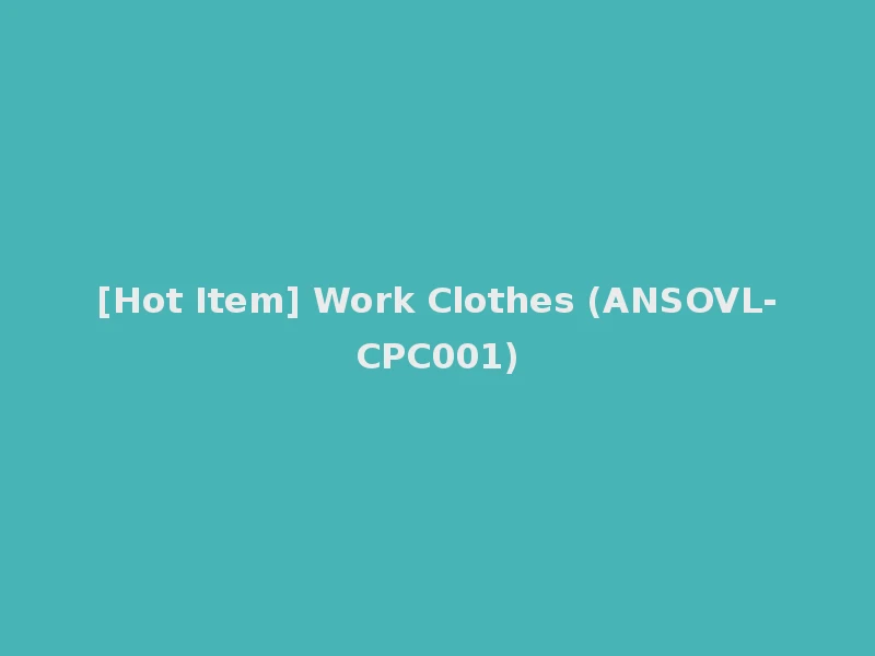 [Hot Item] Work Clothes (ANSOVL-CPC001)