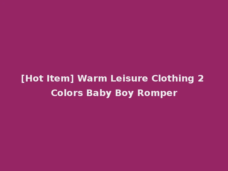 [Hot Item] Warm Leisure Clothing 2 Colors Baby Boy Romper