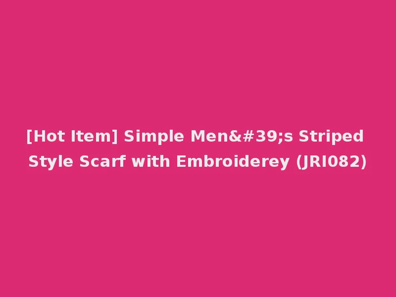 [Hot Item] Simple Men's Striped Style Scarf with Embroiderey (JRI082)