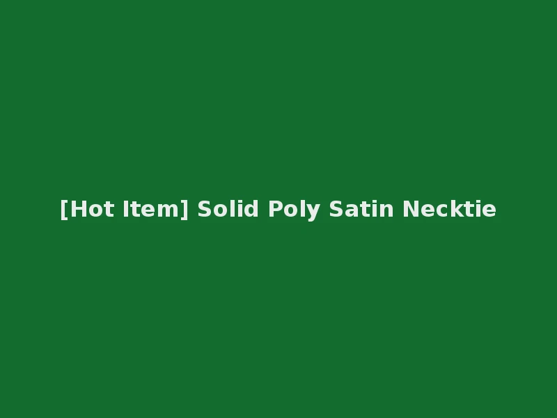 [Hot Item] Solid Poly Satin Necktie