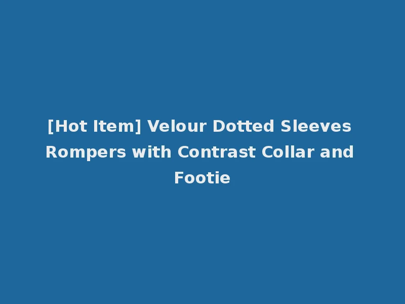 [Hot Item] Velour Dotted Sleeves Rompers with Contrast Collar and Footie