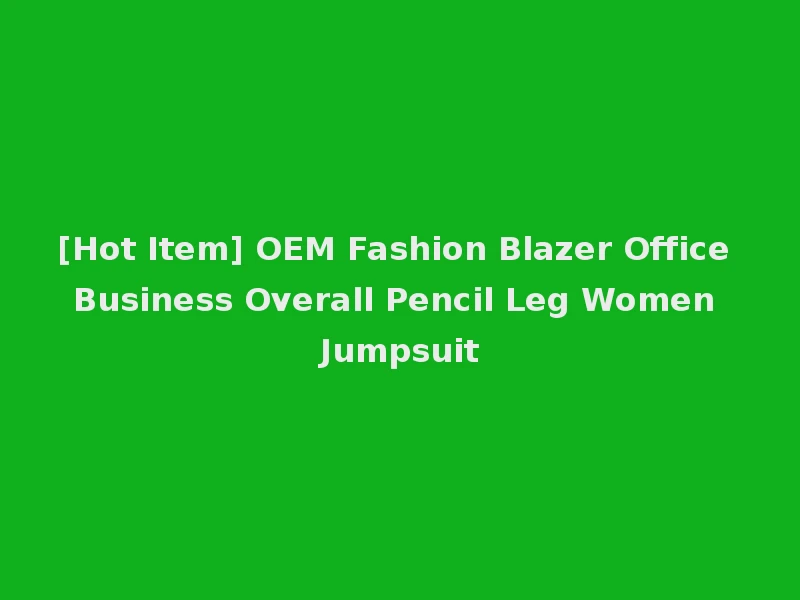 [Hot Item] OEM Fashion Blazer Office Business Overall Pencil Leg Women Jumpsuit