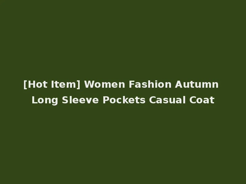 [Hot Item] Women Fashion Autumn Long Sleeve Pockets Casual Coat