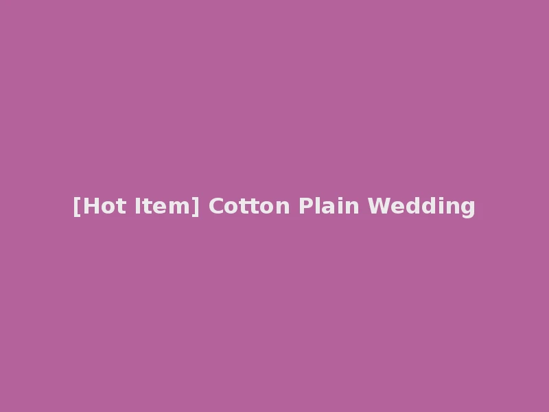 [Hot Item] Cotton Plain Wedding