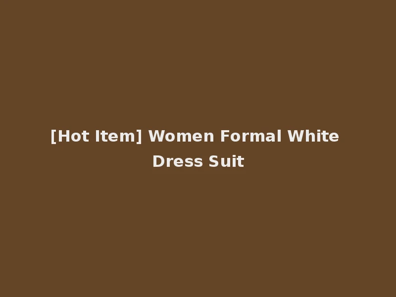 [Hot Item] Women Formal White Dress Suit
