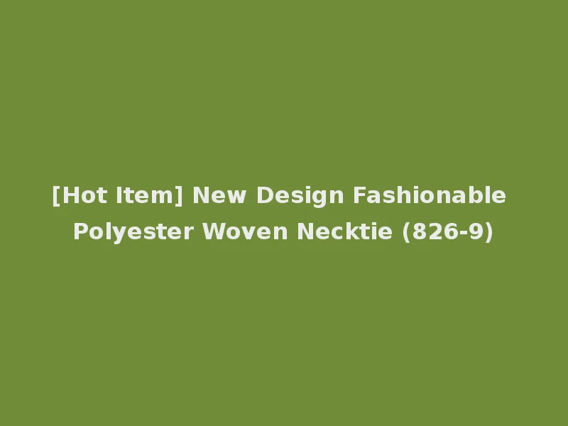 [Hot Item] New Design Fashionable Polyester Woven Necktie (826-9)