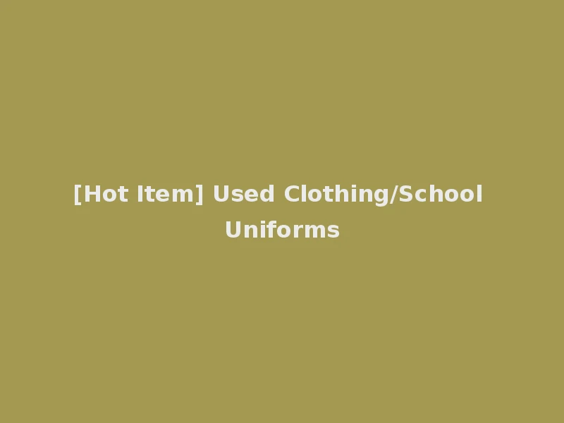 [Hot Item] Used Clothing/School Uniforms