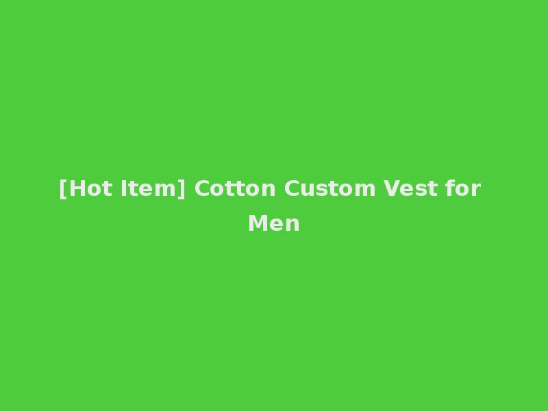 [Hot Item] Cotton Custom Vest for Men
