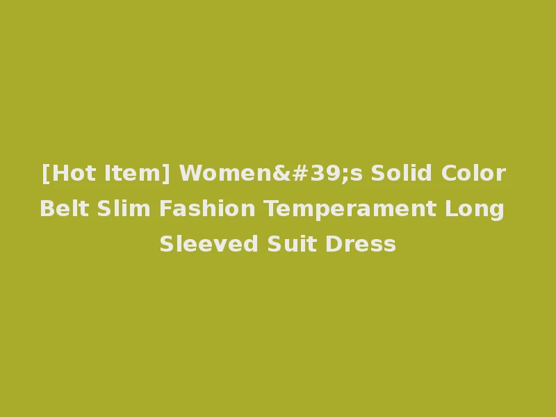 [Hot Item] Women's Solid Color Belt Slim Fashion Temperament Long Sleeved Suit Dress