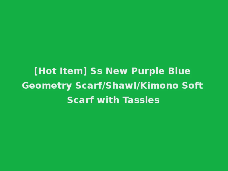 [Hot Item] Ss New Purple Blue Geometry Scarf/Shawl/Kimono Soft Scarf with Tassles