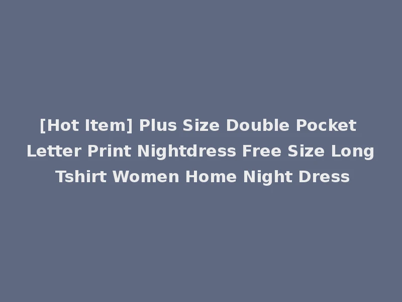 [Hot Item] Plus Size Double Pocket Letter Print Nightdress Free Size Long Tshirt Women Home Night Dress
