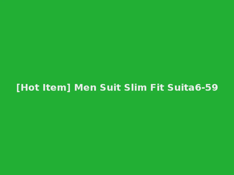 [Hot Item] Men Suit Slim Fit Suita6-59