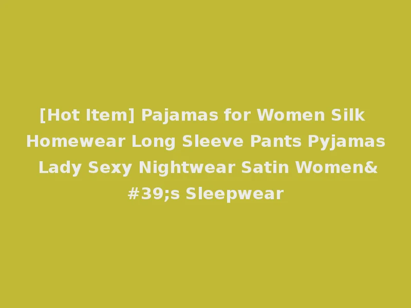 [Hot Item] Pajamas for Women Silk Homewear Long Sleeve Pants Pyjamas Lady Sexy Nightwear Satin Women's Sleepwear