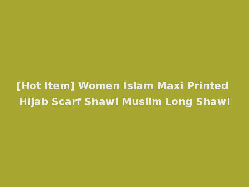 [Hot Item] Women Islam Maxi Printed Hijab Scarf Shawl Muslim Long Shawl