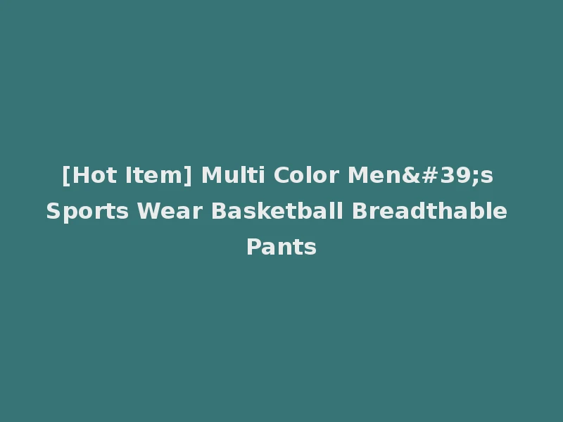 [Hot Item] Multi Color Men's Sports Wear Basketball Breadthable Pants