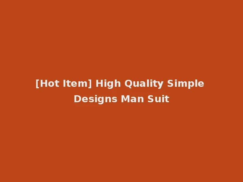 [Hot Item] High Quality Simple Designs Man Suit