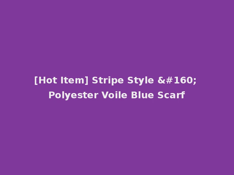 [Hot Item] Stripe Style   Polyester Voile Blue Scarf