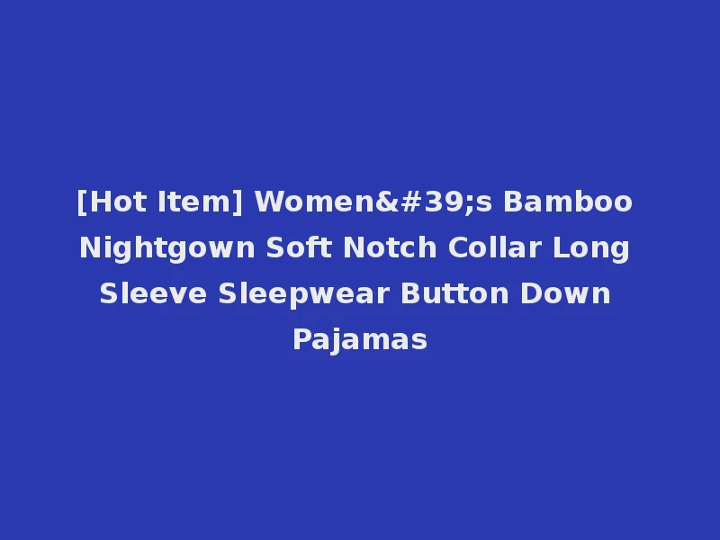 [Hot Item] Women's Bamboo Nightgown Soft Notch Collar Long Sleeve Sleepwear Button Down Pajamas