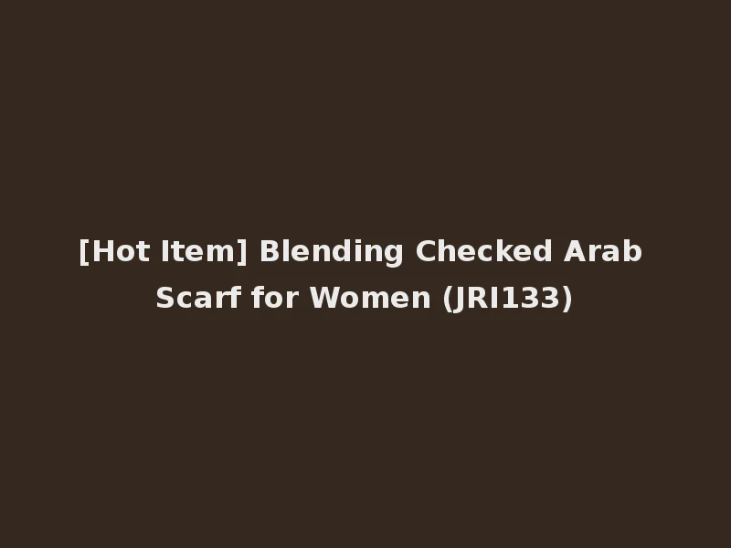 [Hot Item] Blending Checked Arab Scarf for Women (JRI133)
