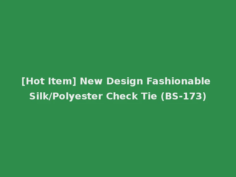 [Hot Item] New Design Fashionable Silk/Polyester Check Tie (BS-173)