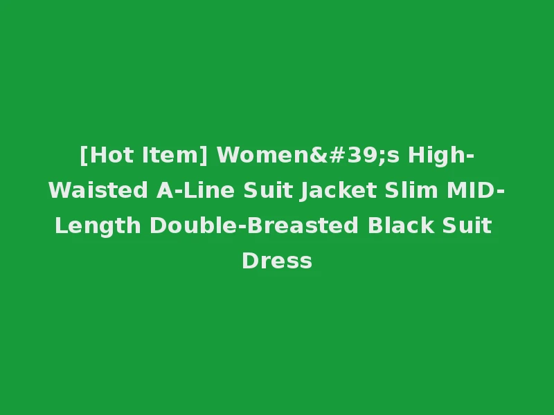 [Hot Item] Women's High-Waisted A-Line Suit Jacket Slim MID-Length Double-Breasted Black Suit Dress