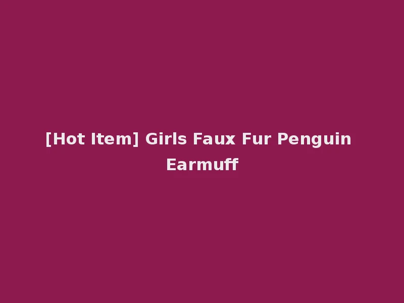 [Hot Item] Girls Faux Fur Penguin Earmuff
