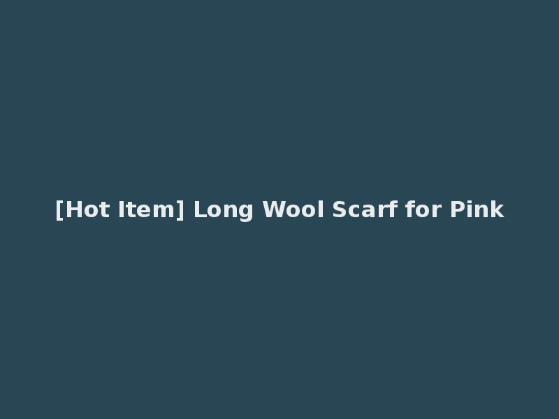 [Hot Item] Long Wool Scarf for Pink