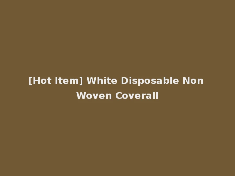 [Hot Item] White Disposable Non Woven Coverall