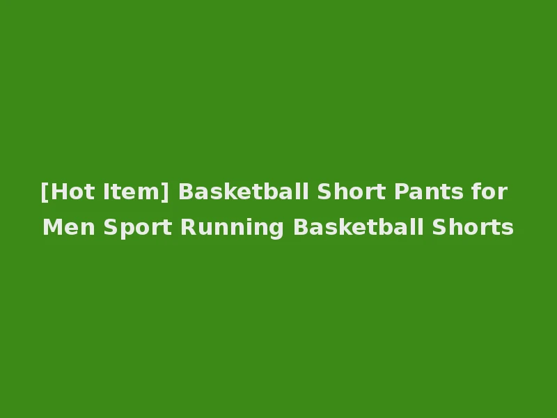 [Hot Item] Basketball Short Pants for Men Sport Running Basketball Shorts