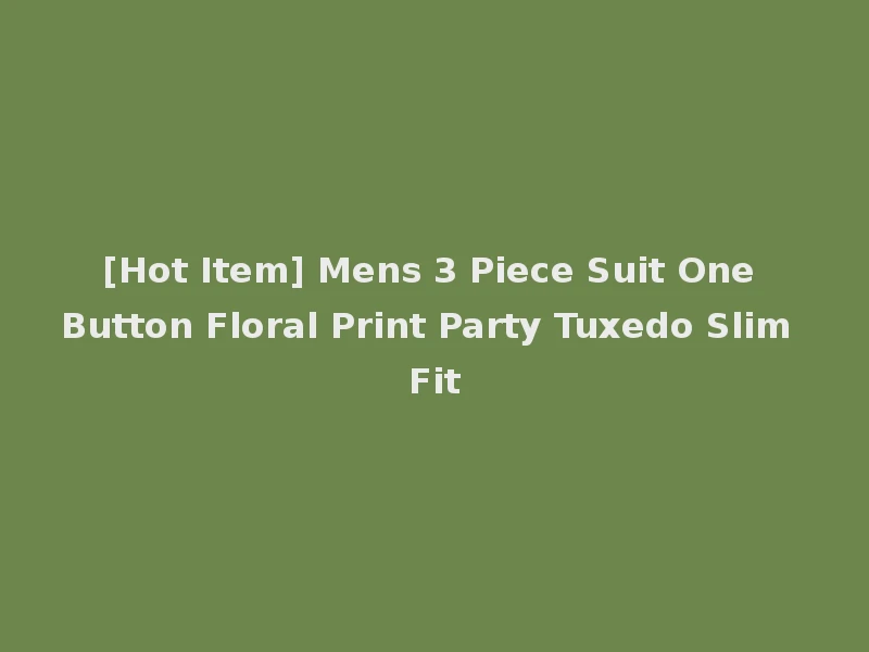 [Hot Item] Mens 3 Piece Suit One Button Floral Print Party Tuxedo Slim Fit