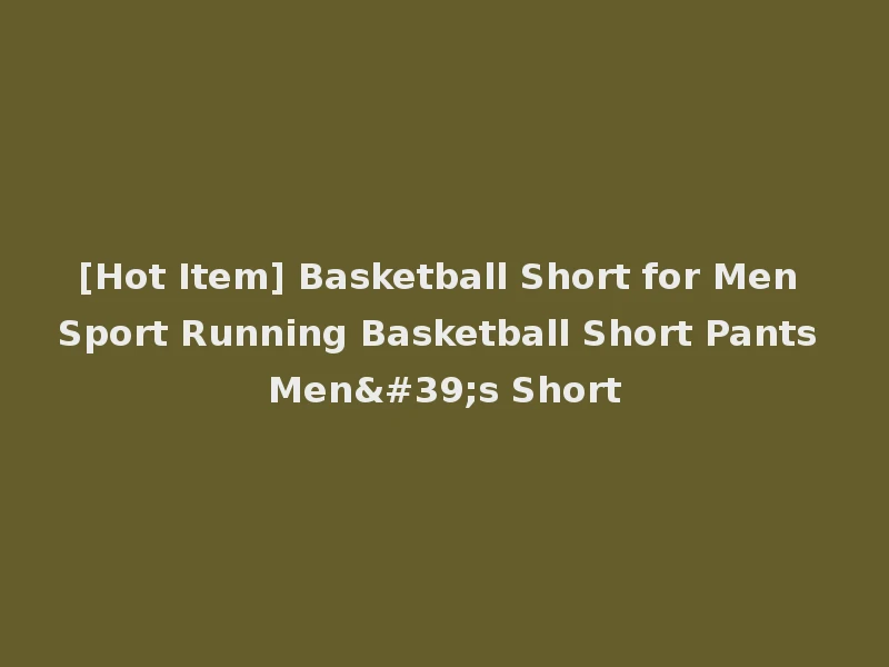 [Hot Item] Basketball Short for Men Sport Running Basketball Short Pants Men's Short