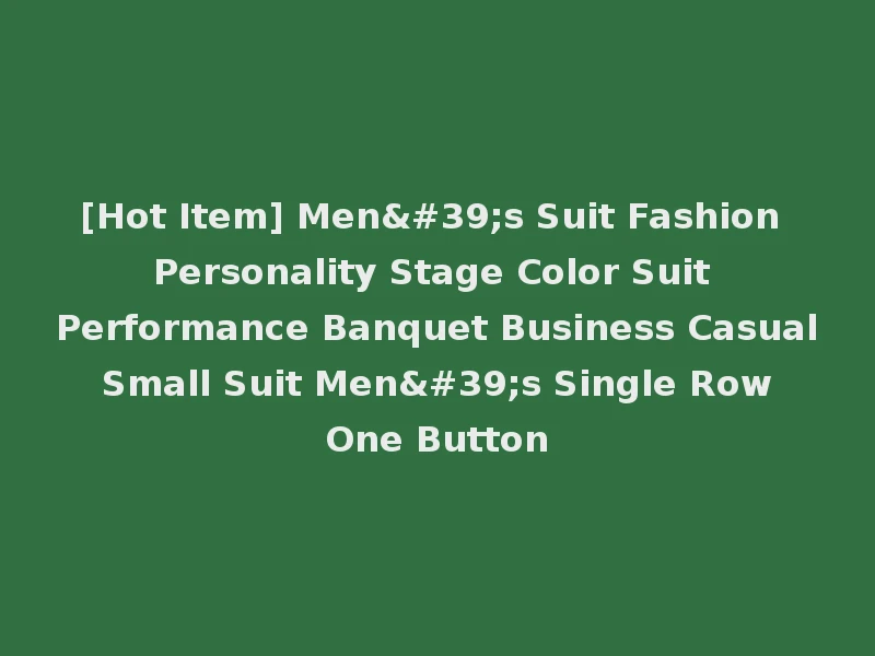 [Hot Item] Men's Suit Fashion Personality Stage Color Suit Performance Banquet Business Casual Small Suit Men's Single Row One Button