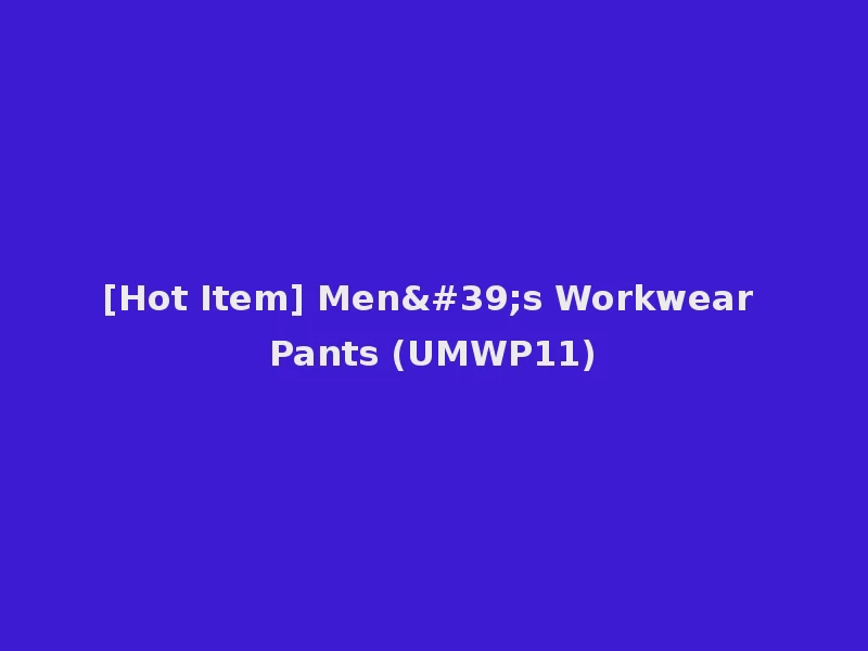 [Hot Item] Men's Workwear Pants (UMWP11)