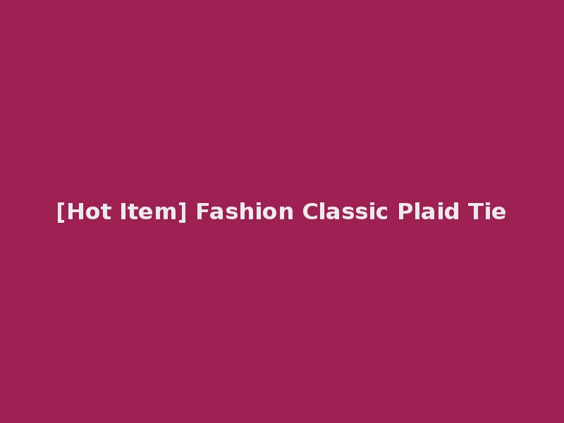 [Hot Item] Fashion Classic Plaid Tie
