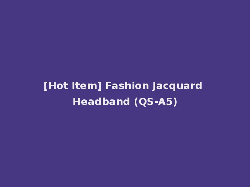 [Hot Item] Fashion Jacquard Headband (QS-A5)