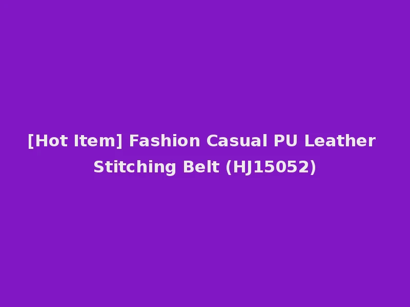 [Hot Item] Fashion Casual PU Leather Stitching Belt (HJ15052)